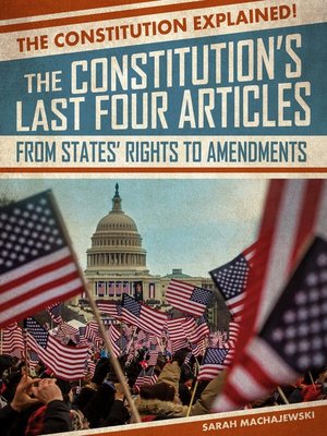cover image of The Constitution's Last Four Articles: From States' Rights to Amendments